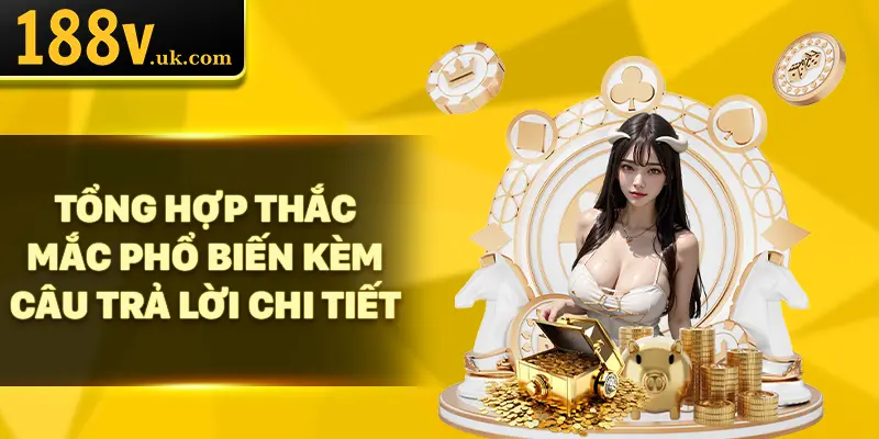 Tổng hợp thắc mắc phổ biến kèm câu trả lời chi tiết